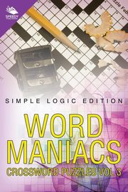 Word Maniacs Crossword Puzzles Vol 3, Speedy Publishing LLC