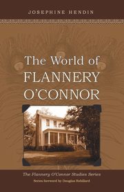 The World of Flannery O'Connor, Hendin Josephine