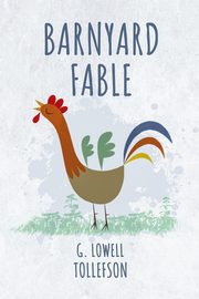 Barnyard Fable, Tollefson Lowell