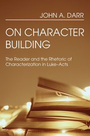 On Character Building, Darr John A.