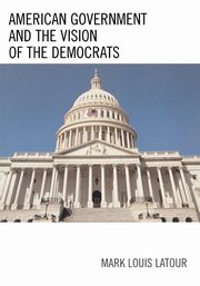 American Government and the Vision of the Democrats, Latour Mark Louis