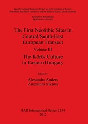 The First Neolithic Sites in Central/South-East European Transect. Volume III, 