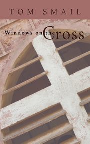 ksiazka tytu: Windows on the Cross autor: Smail Tom