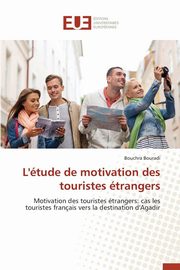 L'tude de motivation des touristes trangers, BOURADI-B