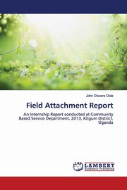 Field Attachment Report, Okwera Oola John