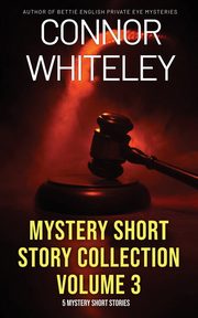 Mystery Short Story Collection Volume 3, Whiteley Connor