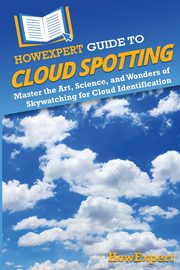 HowExpert Guide to Cloud Spotting, HowExpert