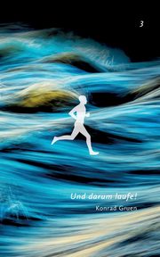 Und darum laufe! 3, Gruen Konrad