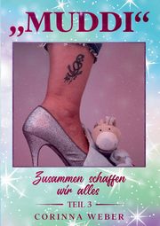 Muddi Teil 3, Weber Corinna