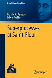 Superprocesses at Saint-Flour, Dawson Donald A.