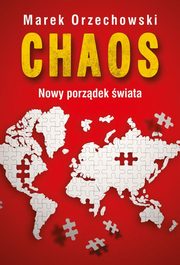 ksiazka tytu: Chaos Nowy porzdek wiata autor: Orzechowski Marek
