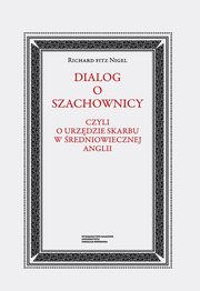 ksiazka tytu: Dialog o szachownicy czyli o Urzdzie Skarbu w redniowiecznej Anglii autor: Richard fitz Nigel