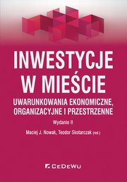 ksiazka tytu: Inwestycje w miecie Uwarunkowania ekonomiczne organizacyjne i przestrzenne autor: 