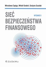 ksiazka tytu: Sie bezpieczestwa finansowego autor: Capiga Mirosawa, Grado Witold, Szustak Grayna