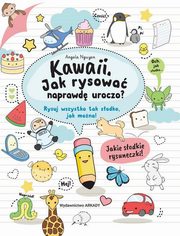 ksiazka tytu: Kawaii Jak rysowa naprawd uroczo autor: Nguyen Angela