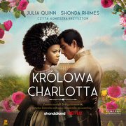 Krlowa Charlotta Opowie ze wiata Bridgertonw, Quinn Julia, Rhimes Shonda