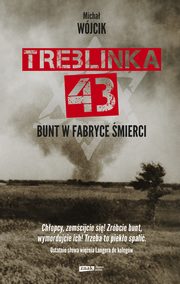 ksiazka tytu: Treblinka 43 Bunt w fabryce mierci autor: Wjcik Micha