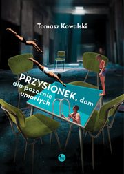 ksiazka tytu: Przysionek dom dla pozornie umarych autor: Kowalski Tomasz