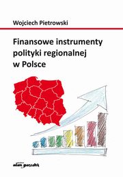 ksiazka tytu: Finansowe instrumenty polityki regionalnej w Polsce autor: Pietrowski Wojciech