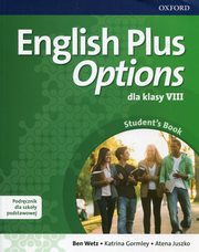 ksiazka tytu: English Plus Options 8 Podrcznik z pyt CD autor: Wetz Ben, Gormley Katrina, Juszko Atena