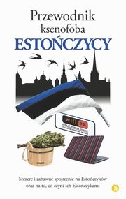 ksiazka tytu: Przewodnik ksenofoba Estoczycy autor: Bird Hilary, pik Lembit, Mustmaa Ulvi