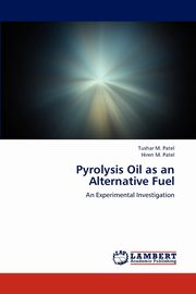 Pyrolysis Oil as an Alternative Fuel, M. Patel Tushar