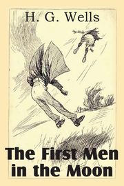 The First Men in the Moon, Wells H. G.