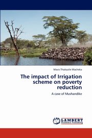 ksiazka tytu: The Impact of Irrigation Scheme on Poverty Reduction autor: Macheka Mavis Thokozile