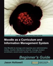 Moodle as a Curriculum and Information Management System, Hollowell Jason
