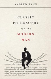 Classic Philosophy for the Modern Man, Lynn Andrew