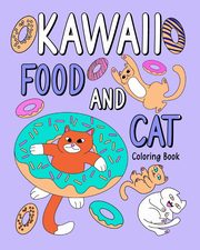 ksiazka tytu: Kawaii Food and Cat Coloring Book autor: PaperLand
