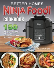 Better Homes Ninja Foodi Cookbook, Ward Natasha