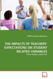 THE IMPACTS OF TEACHERS' EXPECTATIONS ON STUDENT RELATED VARIABLES, Kassahun Mekonnen SIMRET