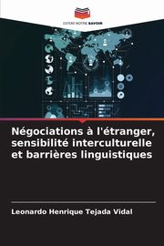 Ngociations ? l'tranger, sensibilit interculturelle et barri?res linguistiques, Tejada Vidal Leonardo Henrique