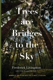 Trees are Bridges to the Sky, Livingston Frederick