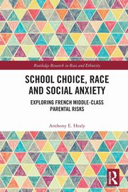 School Choice, Race and Social Anxiety, Healy Anthony E.