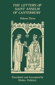 The Letters of Saint Anselm of Canterbury, Anselm of Canterbury