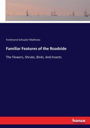 Familiar Features of the Roadside, Mathews Ferdinand Schuyler