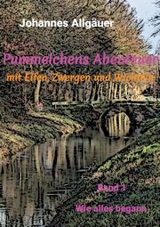 Pummelchens Abenteuer mit Elfen, Zwergen und Wichteln, Allguer Johannes
