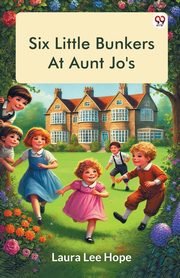 Six Little Bunkers At Aunt Jo's, Hope Laura Lee
