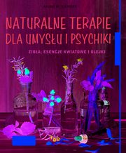 Naturalne terapie dla umysu i psychiki., Siewert Aruna M.