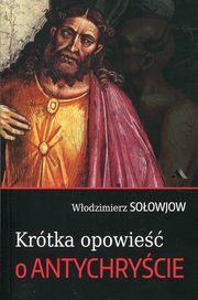 ksiazka tytu: Krtka opowie o Antychrycie autor: Soowjow Wodzimierz