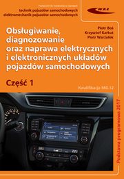 Obsugiwanie, diagnozowanie oraz naprawa elektrycznych i elektronicznych ukadw pojazdw samochodow, Bo Piotr, Karkut Krzysztof, Waroek Piotr