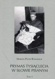 ksiazka tytu: Prymas Tysiclecia w sowie pisanym Tom 1/2 autor: Romaniuk Marian Piotr