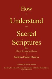 How to Understand the Sacred Scriptures, Flacius Matthias