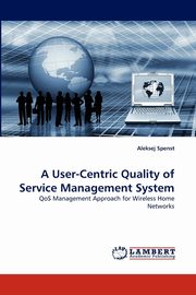 ksiazka tytu: A User-Centric Quality of Service Management System autor: Spenst Aleksej