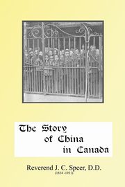 The Story of China in Canada, Speer Rev J. D.