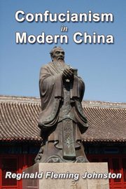 Confucianism and Modern China, Johnston Reginald Fleming