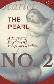 The Pearl - A Journal of Facetiae and Voluptuous Reading - No. 2, Various