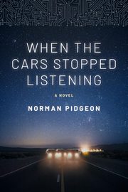 When The Cars Stopped Listening, Pidgeon Norman R